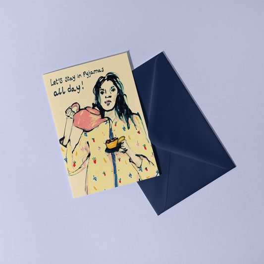 Let's Stay In Pyjamas All Day Card